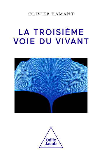 Olivier Hamant, « La troisième voie du vivant »